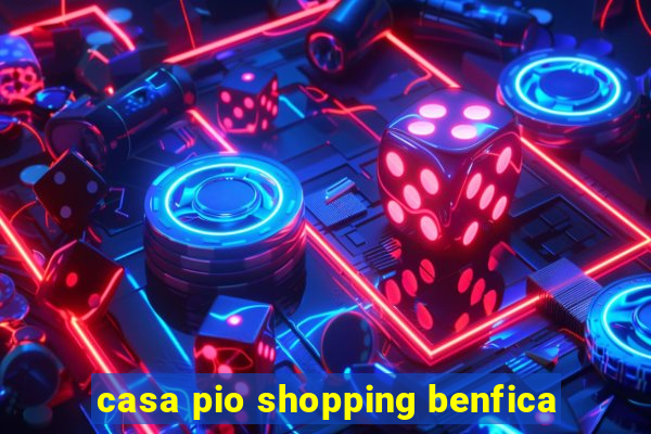 casa pio shopping benfica